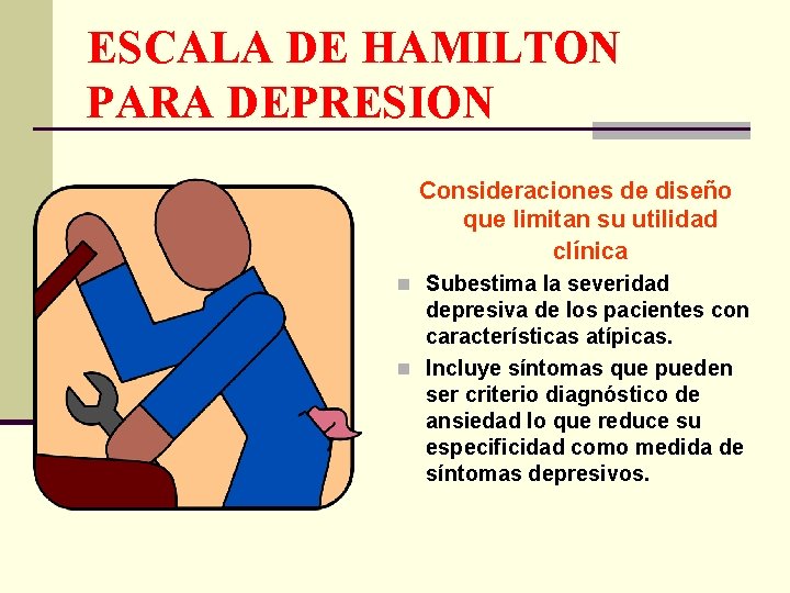 ESCALA DE HAMILTON PARA DEPRESION Consideraciones de diseño que limitan su utilidad clínica n