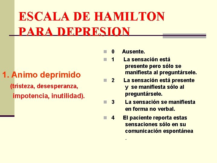 ESCALA DE HAMILTON PARA DEPRESION n 0 n 1 1. Animo deprimido (tristeza, desesperanza,