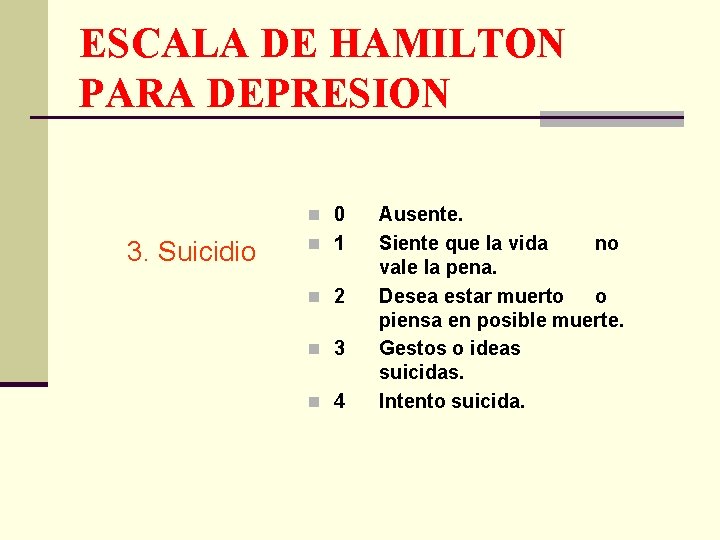 ESCALA DE HAMILTON PARA DEPRESION n 0 3. Suicidio n 1 n 2 n