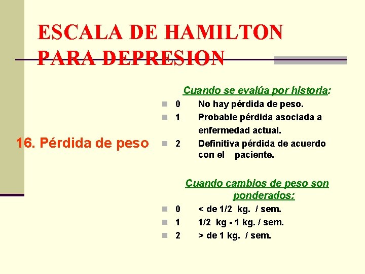 ESCALA DE HAMILTON PARA DEPRESION Cuando se evalúa por historia: n 0 n 1