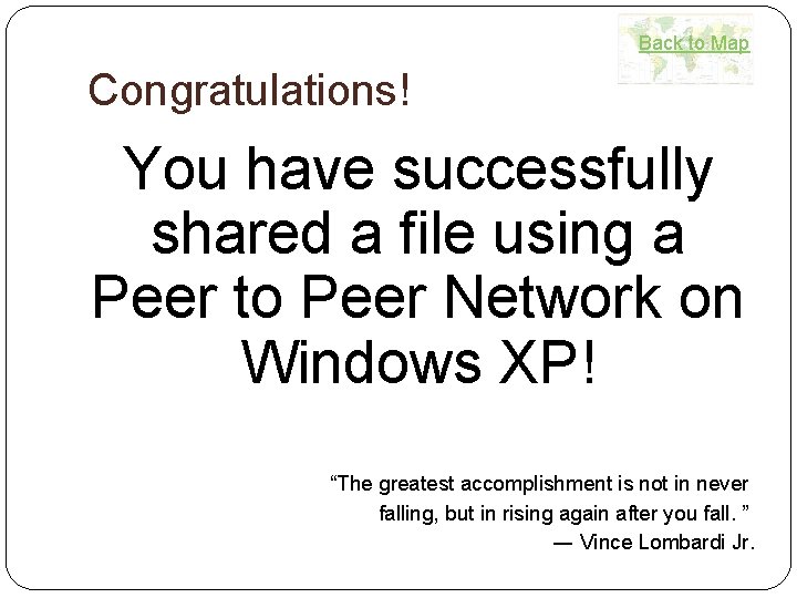 Back to Map Congratulations! You have successfully shared a file using a Peer to Back to Map Congratulations! You have successfully shared a file using a Peer to