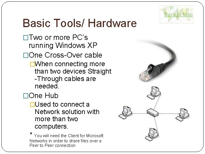 Basic Tools/ Hardware �Two or more PC’s running Windows XP �One Cross-Over cable �When Basic Tools/ Hardware �Two or more PC’s running Windows XP �One Cross-Over cable �When