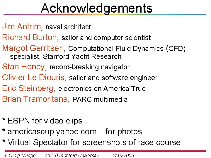 Acknowledgements Jim Antrim, naval architect Richard Burton, sailor and computer scientist Margot Gerritsen, Computational