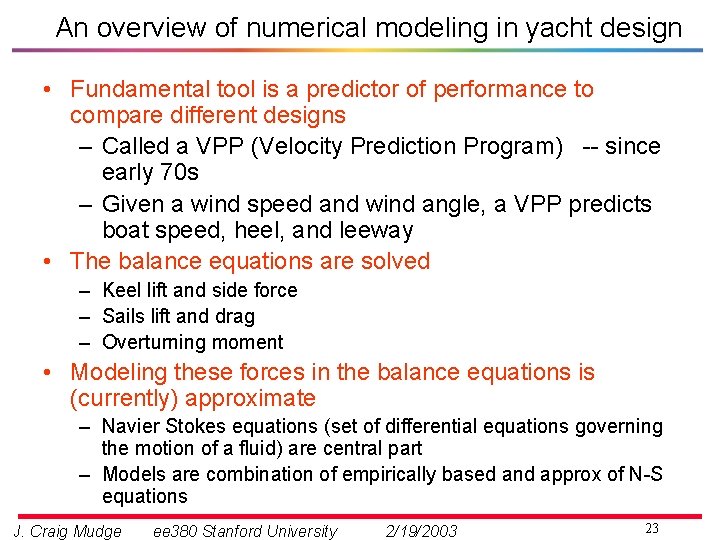 An overview of numerical modeling in yacht design • Fundamental tool is a predictor