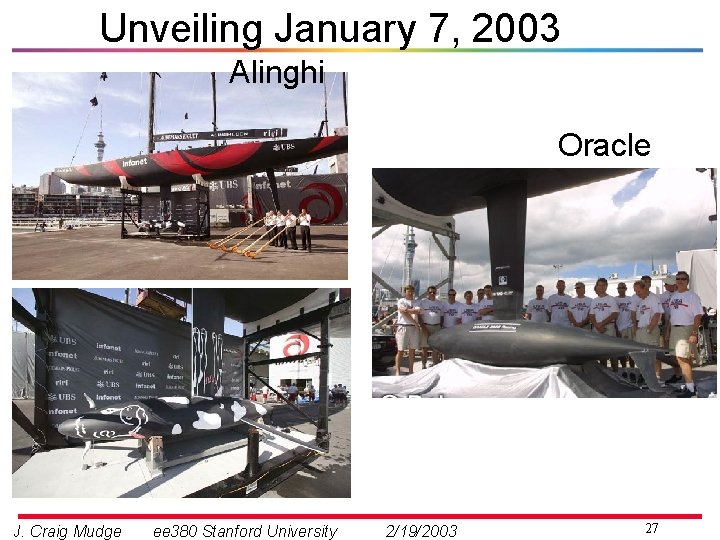 Unveiling January 7, 2003 Alinghi Oracle J. Craig Mudge ee 380 Stanford University 2/19/2003