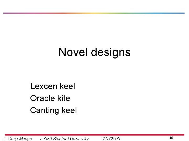 Novel designs Lexcen keel Oracle kite Canting keel J. Craig Mudge ee 380 Stanford
