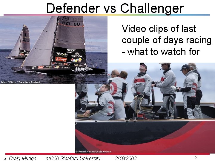 Defender vs Challenger Video clips of last couple of days racing - what to