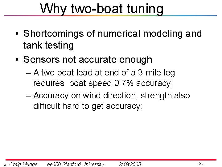 Why two-boat tuning • Shortcomings of numerical modeling and tank testing • Sensors not