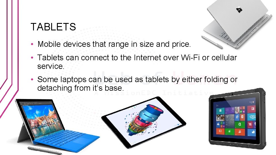 TABLETS • Mobile devices that range in size and price. • Tablets can connect TABLETS • Mobile devices that range in size and price. • Tablets can connect