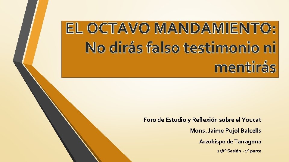 EL OCTAVO MANDAMIENTO: No dirás falso testimonio ni mentirás Foro de Estudio y Reflexión