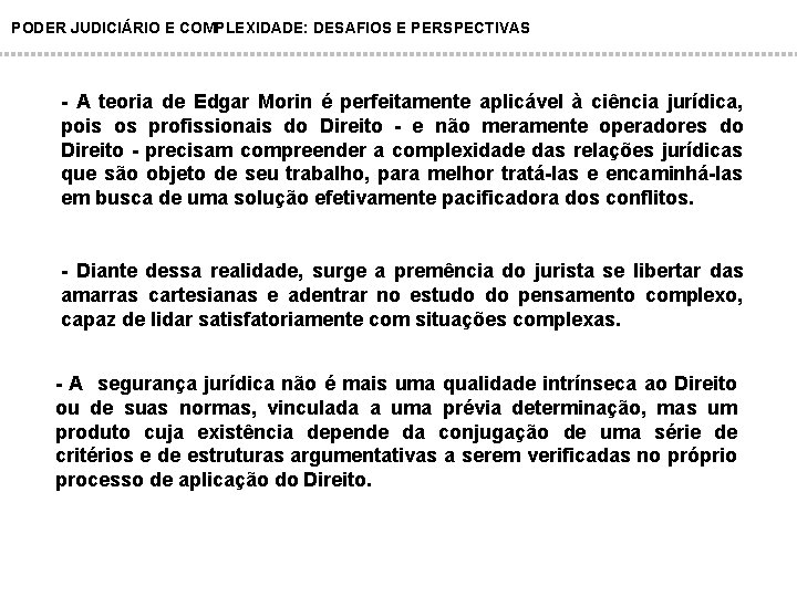 PODER JUDICIÁRIO E COMPLEXIDADE: DESAFIOS E PERSPECTIVAS - A teoria de Edgar Morin é