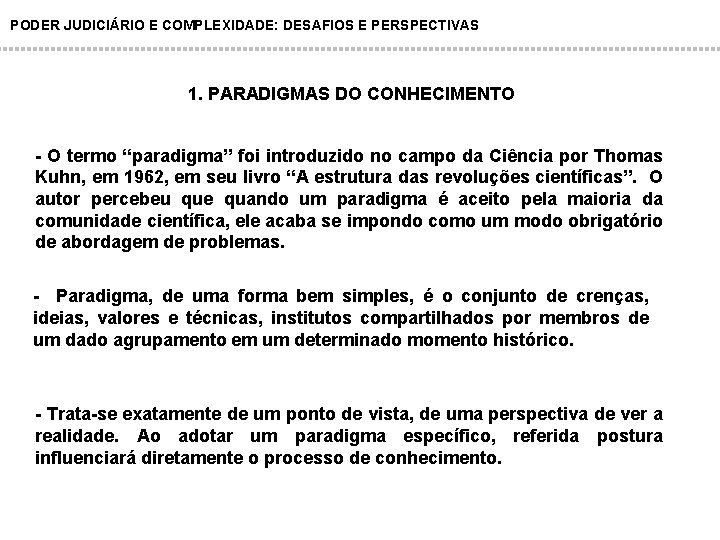 PODER JUDICIÁRIO E COMPLEXIDADE: DESAFIOS E PERSPECTIVAS 1. PARADIGMAS DO CONHECIMENTO - O termo