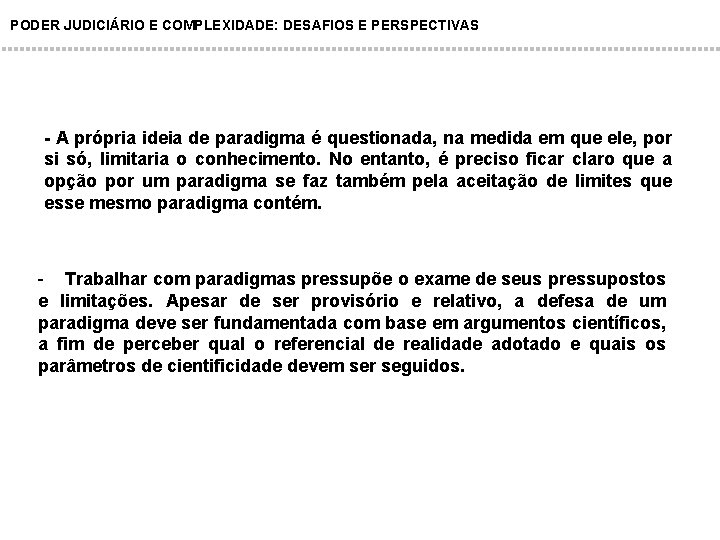 PODER JUDICIÁRIO E COMPLEXIDADE: DESAFIOS E PERSPECTIVAS - A própria ideia de paradigma é