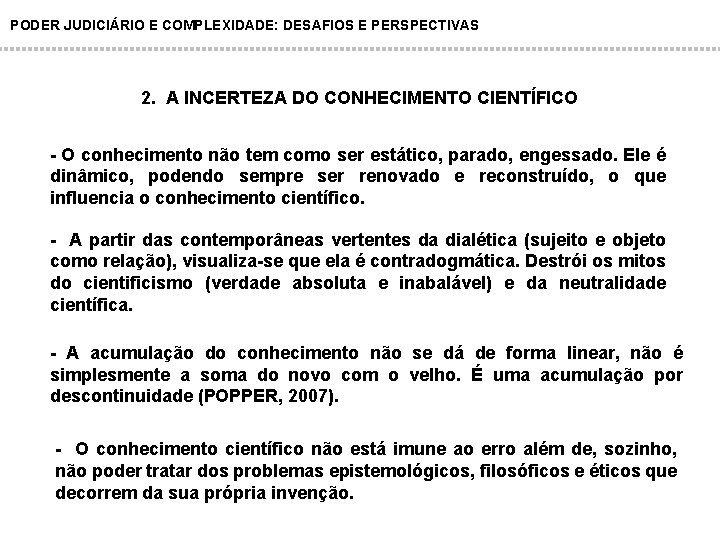 PODER JUDICIÁRIO E COMPLEXIDADE: DESAFIOS E PERSPECTIVAS 2. A INCERTEZA DO CONHECIMENTO CIENTÍFICO -