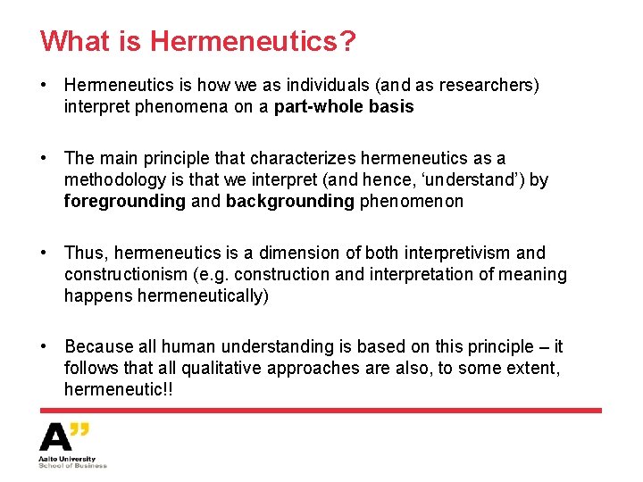 What is Hermeneutics? • Hermeneutics is how we as individuals (and as researchers) interpret