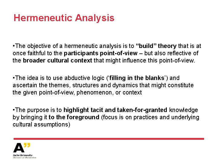 Hermeneutic Analysis • The objective of a hermeneutic analysis is to “build” theory that