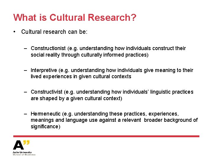 What is Cultural Research? • Cultural research can be: – Constructionist (e. g. understanding