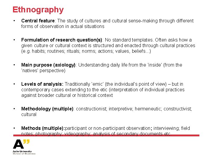 Ethnography • Central feature: The study of cultures and cultural sense-making through different forms