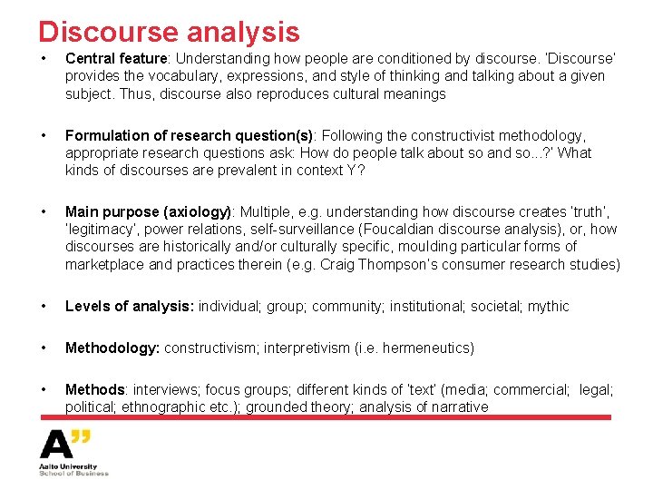 Discourse analysis • Central feature: Understanding how people are conditioned by discourse. ‘Discourse’ provides