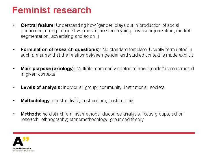 Feminist research • Central feature: Understanding how ‘gender’ plays out in production of social