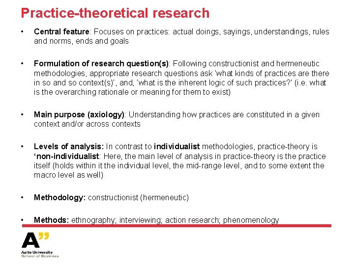 Practice-theoretical research • Central feature: Focuses on practices: actual doings, sayings, understandings, rules and
