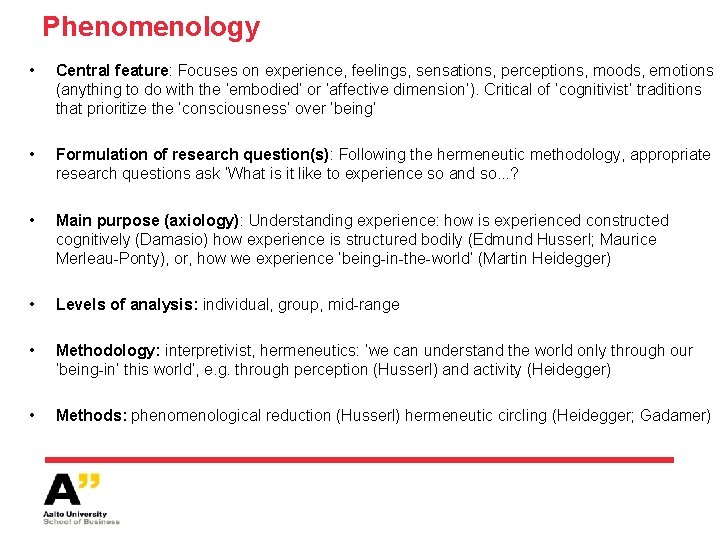 Phenomenology • Central feature: Focuses on experience, feelings, sensations, perceptions, moods, emotions (anything to