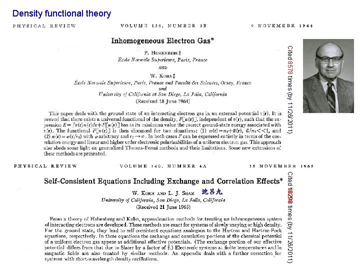 Density functional theory Cited 8578 times (by 11/26/2011) Cited 18298 times (by 11/26/2011) 沈呂九 Density functional theory Cited 8578 times (by 11/26/2011) Cited 18298 times (by 11/26/2011) 沈呂九