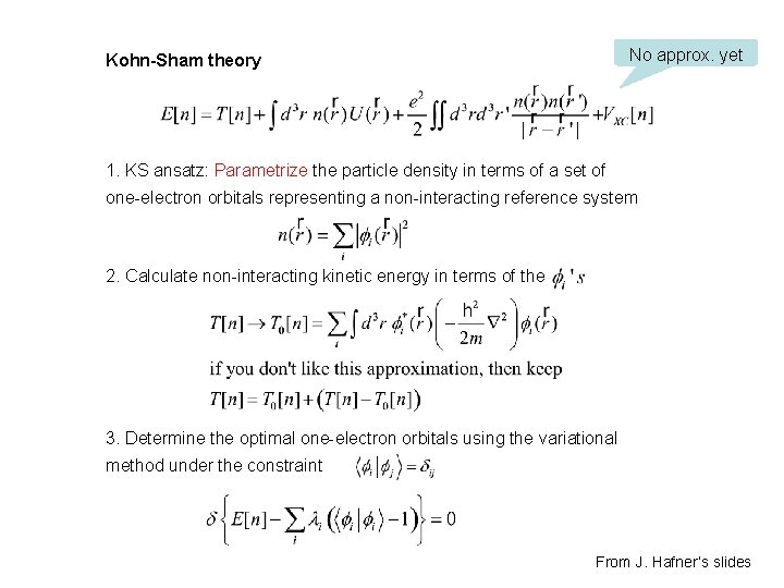 No approx. yet Kohn-Sham theory 1. KS ansatz: Parametrize the particle density in terms No approx. yet Kohn-Sham theory 1. KS ansatz: Parametrize the particle density in terms