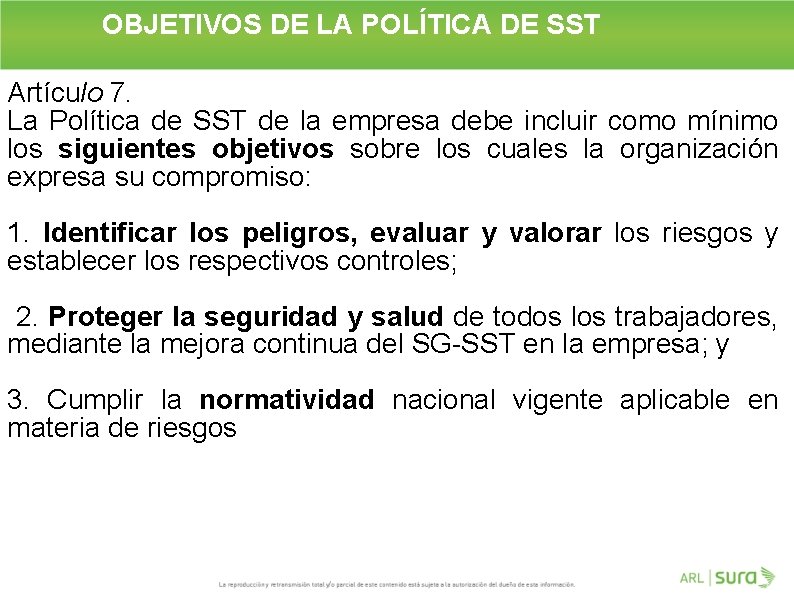 OBJETIVOS DE LA POLÍTICA DE SST Artículo 7. La Política de SST de la