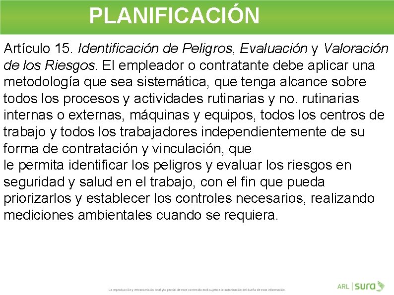 PLANIFICACIÓN Artículo 15. Identificación de Peligros, Evaluación y Valoración de los Riesgos. El empleador