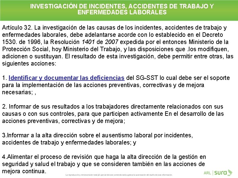 INVESTIGACIÓN DE INCIDENTES, ACCIDENTES DE TRABAJO Y ENFERMEDADES LABORALES Artículo 32. La investigación de