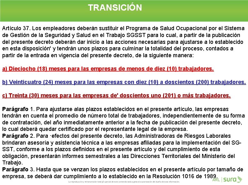 TRANSICIÓN Artículo 37. Los empleadores deberán sustituir el Programa de Salud Ocupacional por el