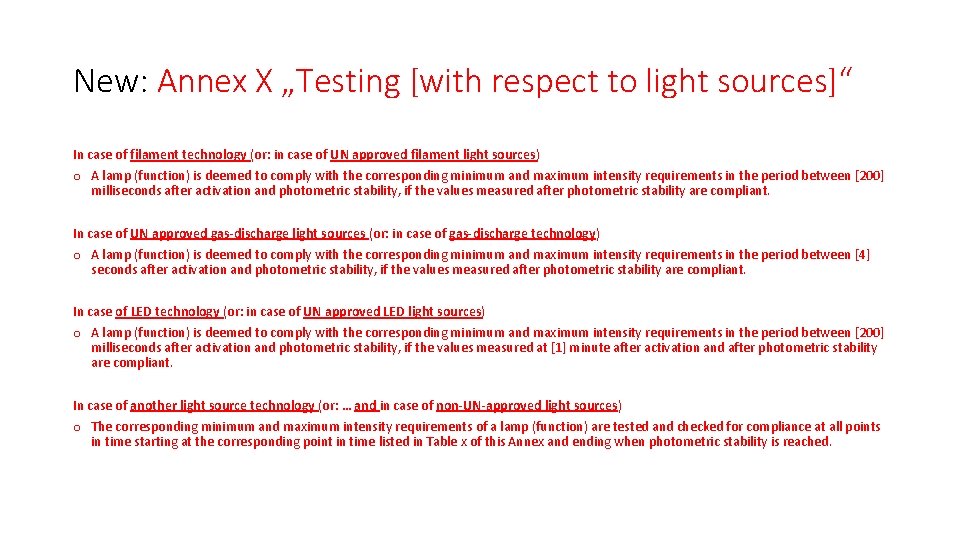 New: Annex X „Testing [with respect to light sources]“ In case of filament technology