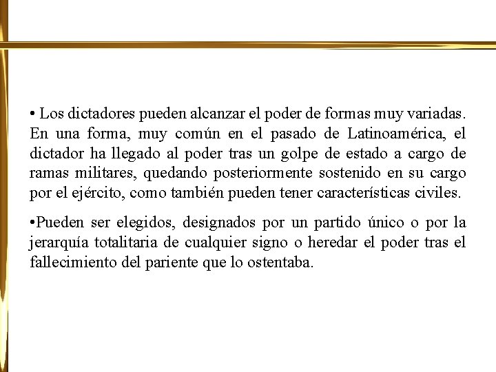  • Los dictadores pueden alcanzar el poder de formas muy variadas. En una