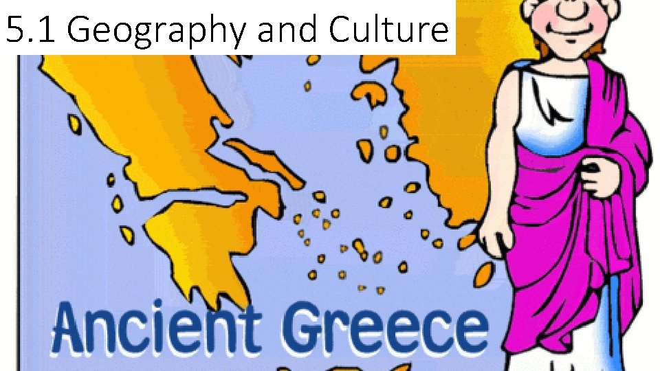 5. 1 Geography and Culture 
