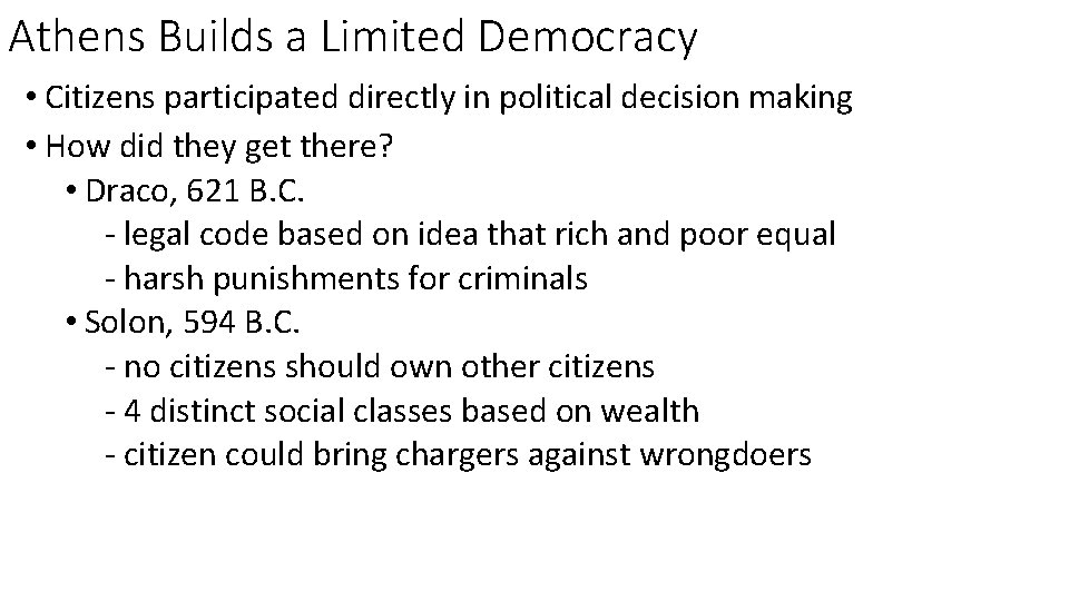 Athens Builds a Limited Democracy • Citizens participated directly in political decision making •