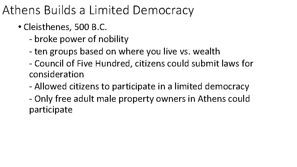 Athens Builds a Limited Democracy • Cleisthenes, 500 B. C. - broke power of