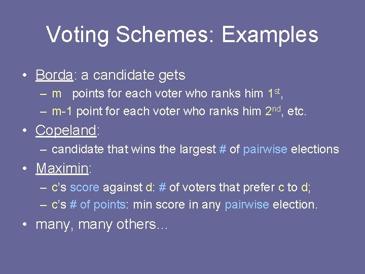 Voting Schemes: Examples • Borda: a candidate gets – m points for each voter Voting Schemes: Examples • Borda: a candidate gets – m points for each voter