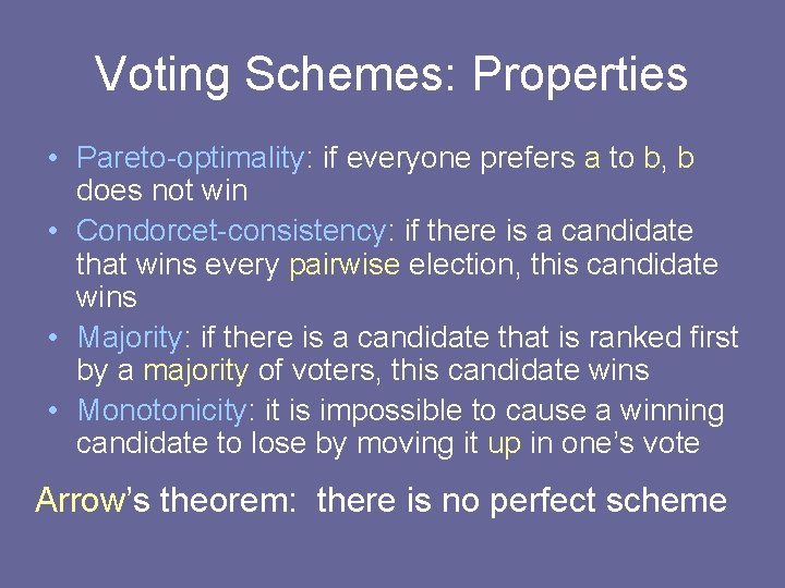 Voting Schemes: Properties • Pareto-optimality: if everyone prefers a to b, b does not Voting Schemes: Properties • Pareto-optimality: if everyone prefers a to b, b does not