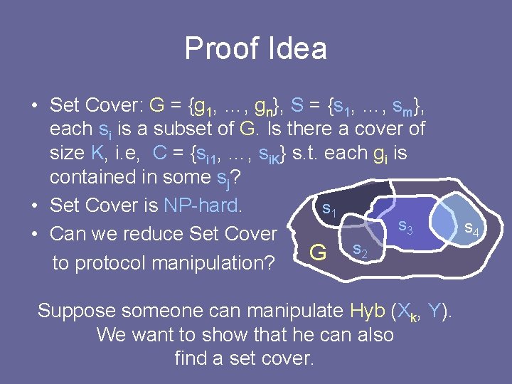 Proof Idea • Set Cover: G = {g 1, …, gn}, S = {s Proof Idea • Set Cover: G = {g 1, …, gn}, S = {s