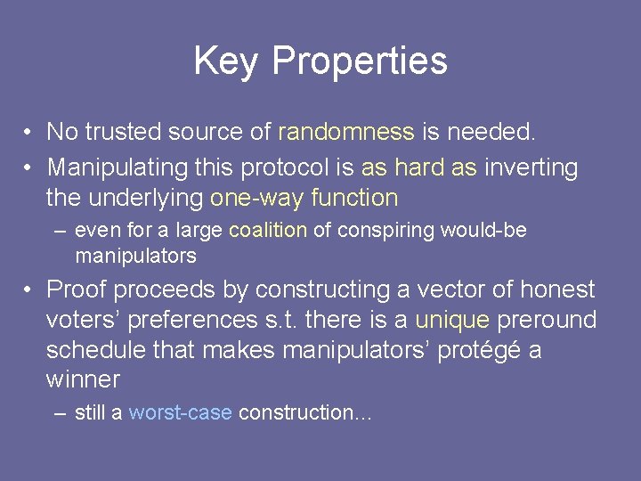 Key Properties • No trusted source of randomness is needed. • Manipulating this protocol Key Properties • No trusted source of randomness is needed. • Manipulating this protocol