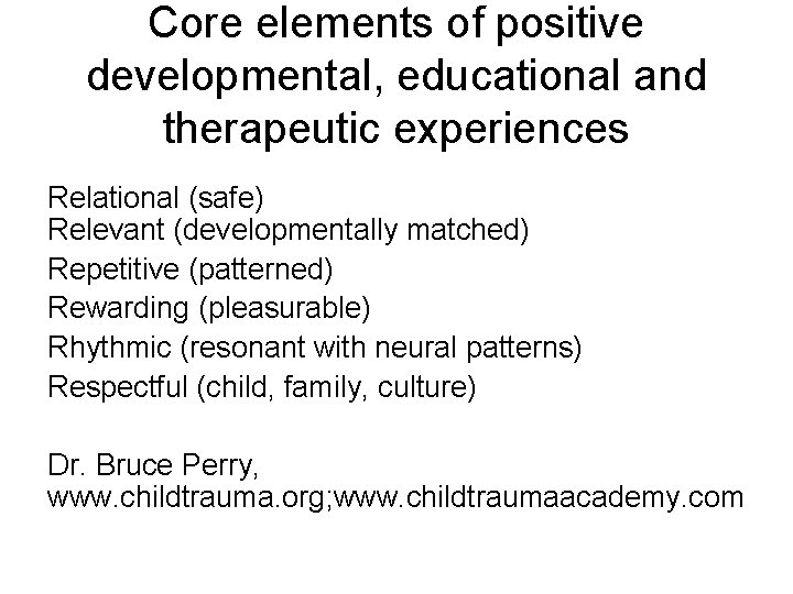 Core elements of positive developmental, educational and therapeutic experiences Relational (safe) Relevant (developmentally matched)