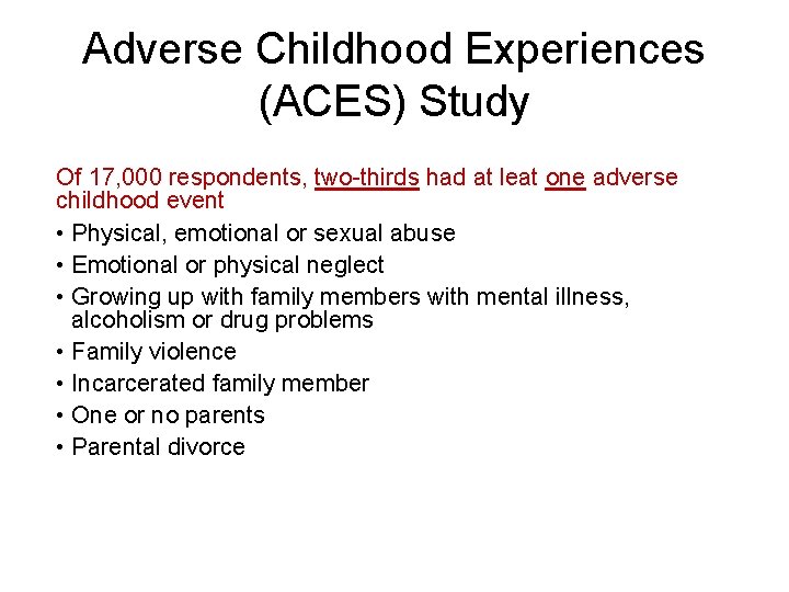 Adverse Childhood Experiences (ACES) Study Of 17, 000 respondents, two-thirds had at leat one