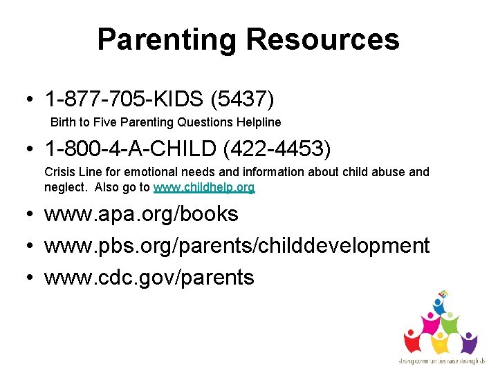 Parenting Resources • 1 -877 -705 -KIDS (5437) Birth to Five Parenting Questions Helpline