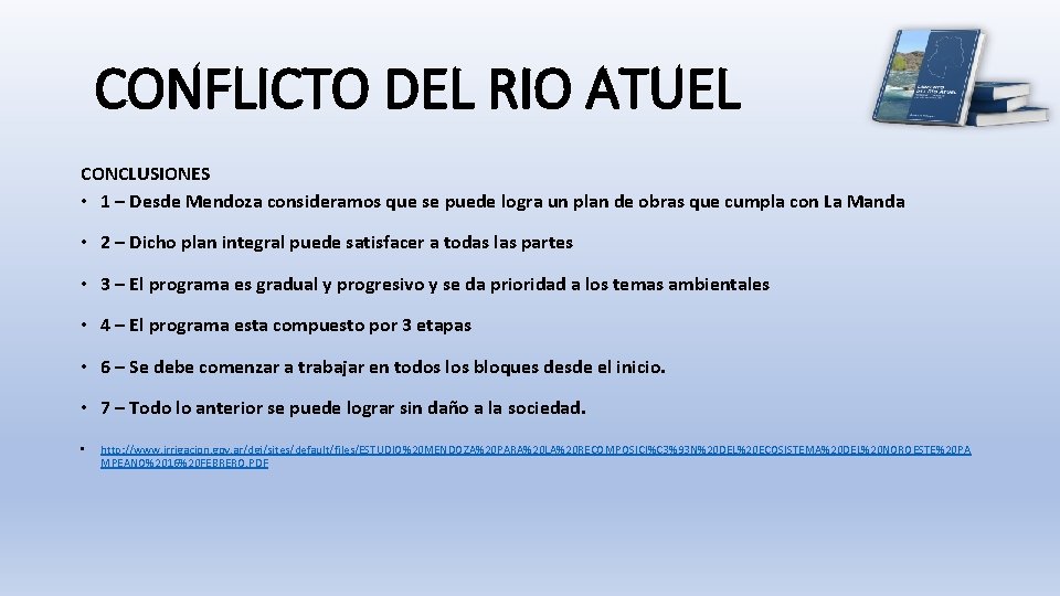 CONFLICTO DEL RIO ATUEL CONCLUSIONES • 1 – Desde Mendoza consideramos que se puede