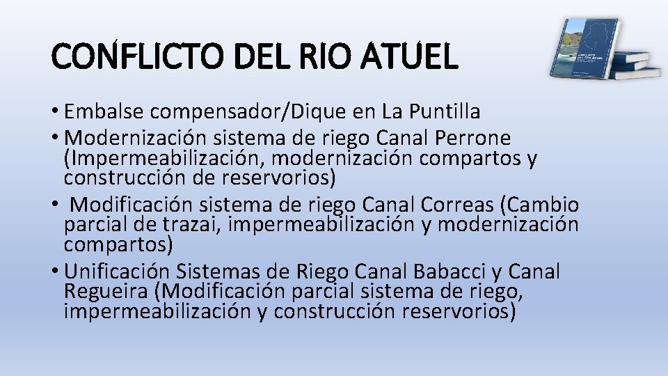 CONFLICTO DEL RIO ATUEL • Embalse compensador/Dique en La Puntilla • Modernización sistema de