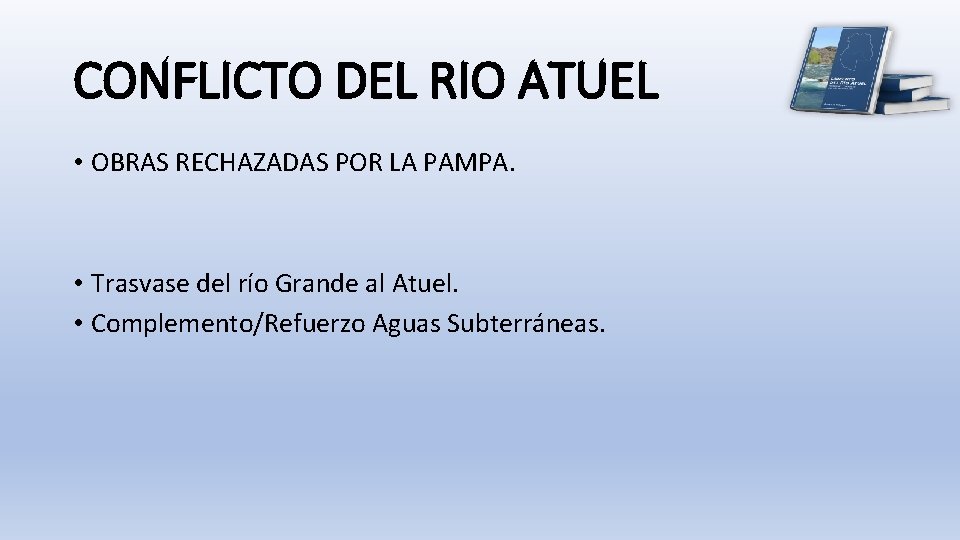 CONFLICTO DEL RIO ATUEL • OBRAS RECHAZADAS POR LA PAMPA. • Trasvase del río