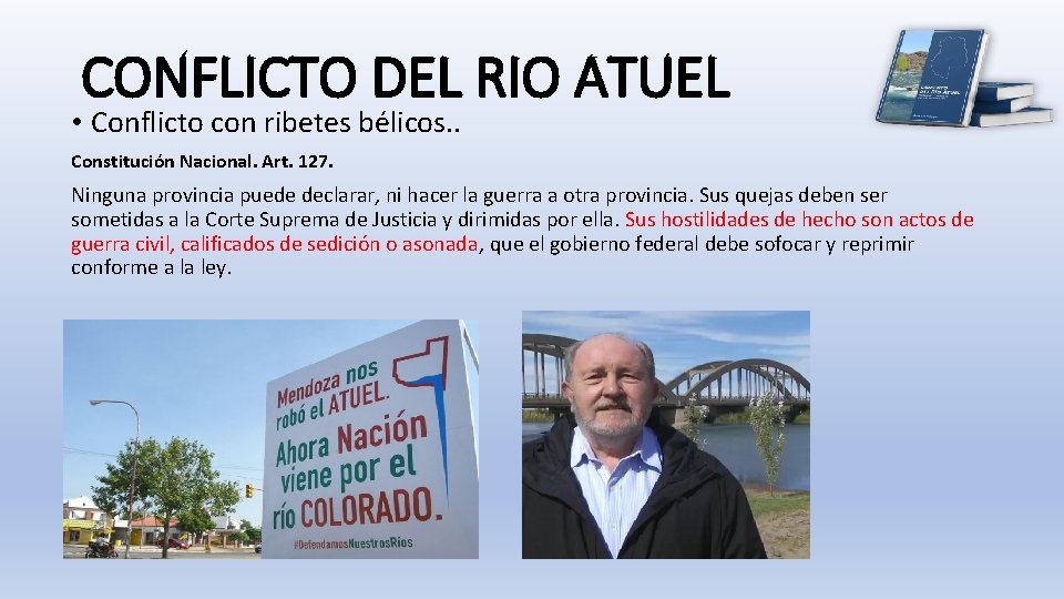 CONFLICTO DEL RIO ATUEL • Conflicto con ribetes bélicos. . Constitución Nacional. Art. 127.