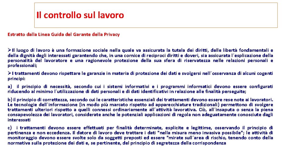 Il controllo sul lavoro Estratto dalla Linea Guida del Garante della Privacy ØIl luogo