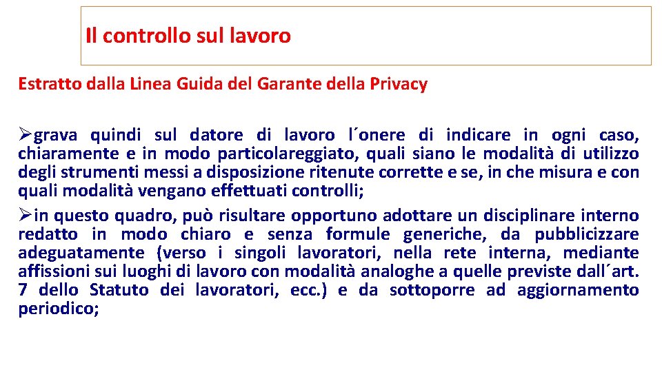 Il controllo sul lavoro Estratto dalla Linea Guida del Garante della Privacy Øgrava quindi